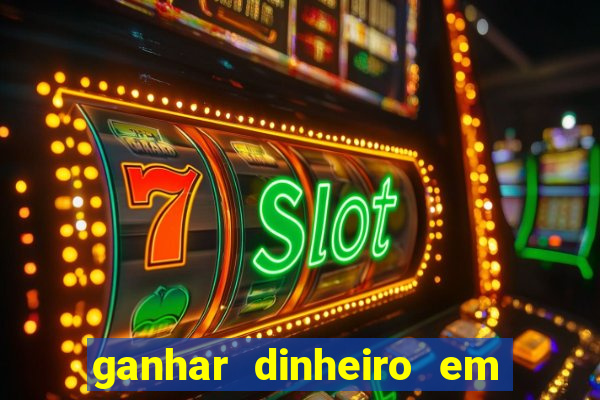 ganhar dinheiro em dolar jogando